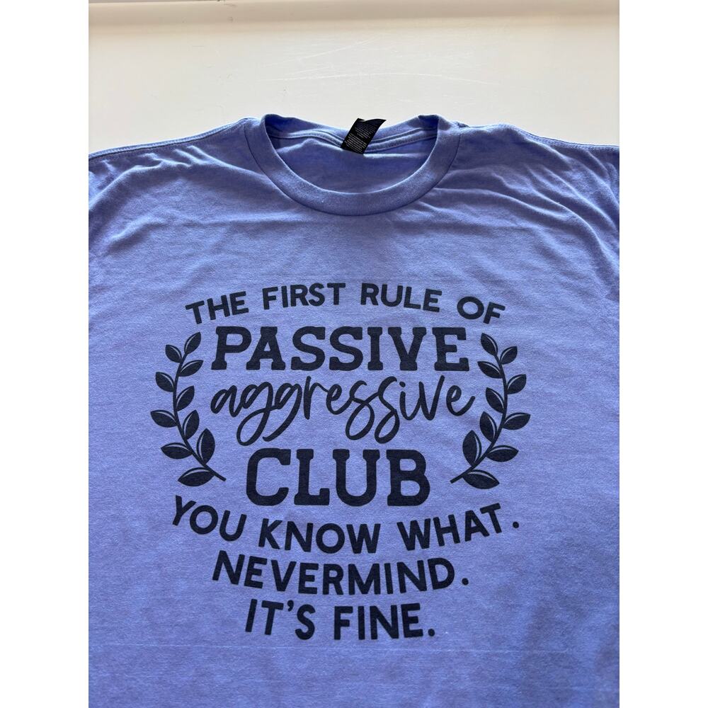 Periwinkle Passive Aggressive Club T-Shirt Funny Sarcastic Tee